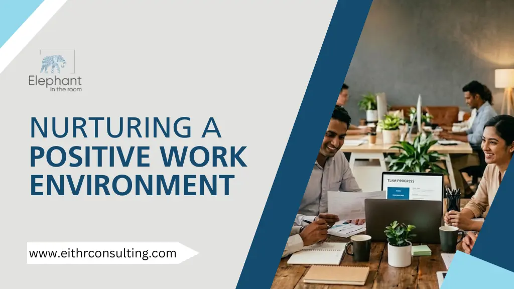 Nurturing A Positive Work Environment