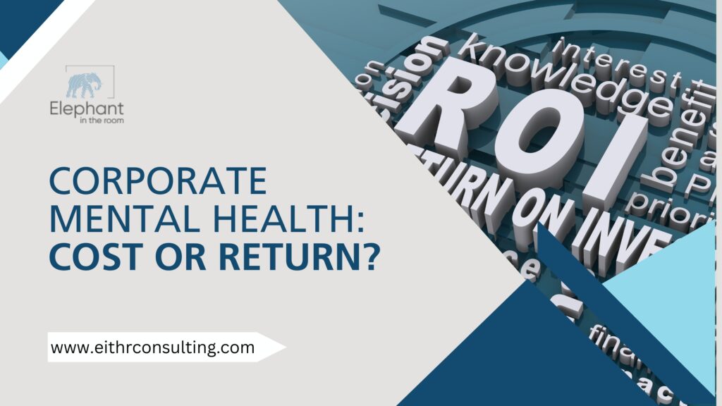 Employees mental health return on investment, corporate wellbeing programs cost or return